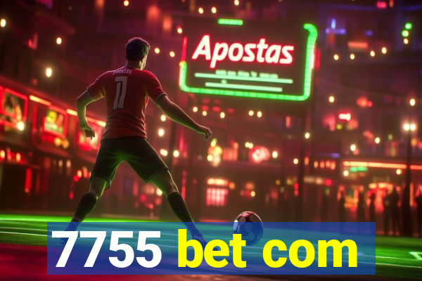 7755 bet com